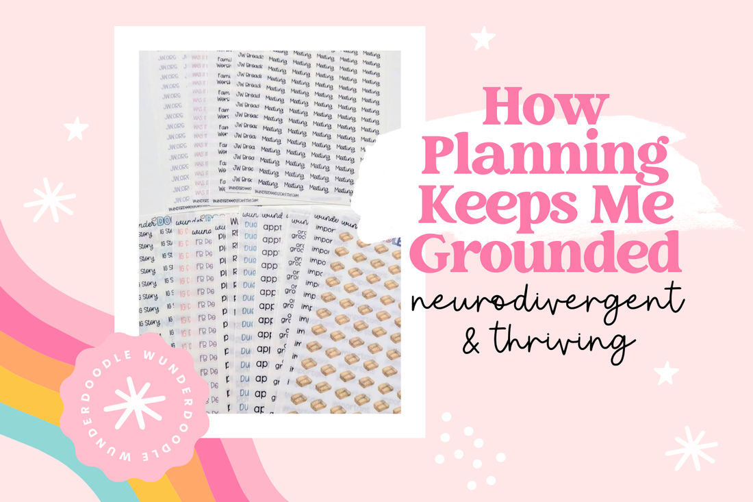 Neurodivergent and Thriving: How Planning Helps Me Stay Grounded