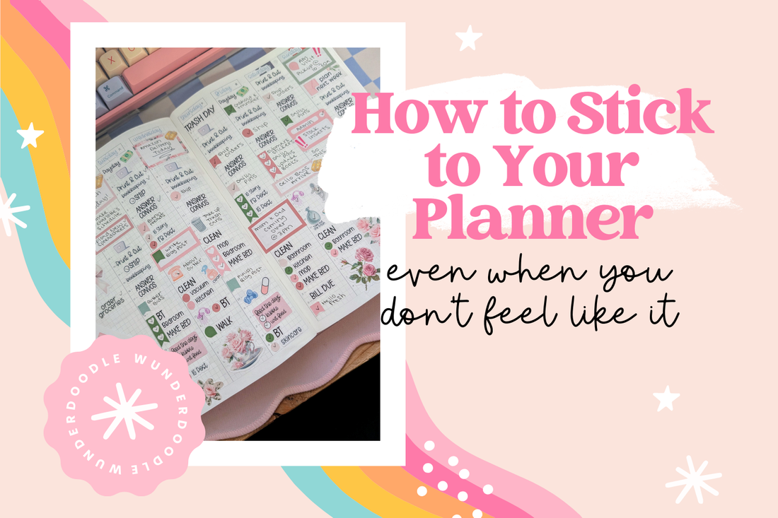How to Stick to Your Planner (Even When You Don’t Feel Like It)