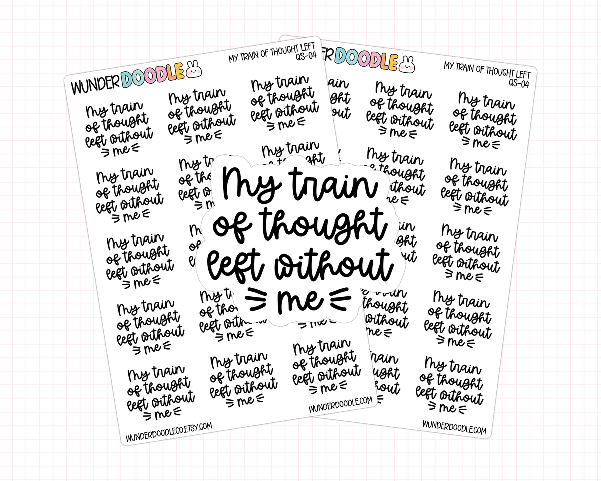 My Train of Thought Left Without Me Stickers | QS-04