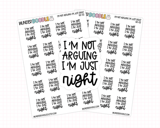 I'm Not Arguing I'm Just Right Stickers | QS-03