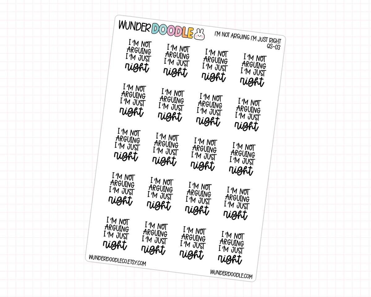 I'm Not Arguing I'm Just Right Stickers | QS-03